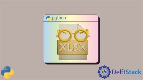 Lire Les Fichiers XLSX En Utilisant Python Et Pandas Delft Stack