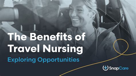 The Benefits Of Travel Nursing Exploring Opportunities Snapcare