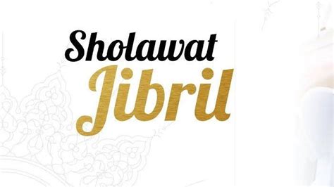 Lirik Sholawat Jibril Viral Lengkap Arab Latin Dan Terjemahan