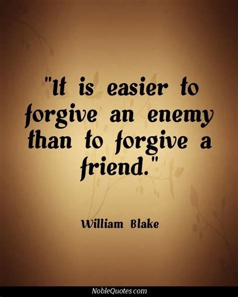 It Is Easier To Forgive An Enemy Than To Forgive A Friend William