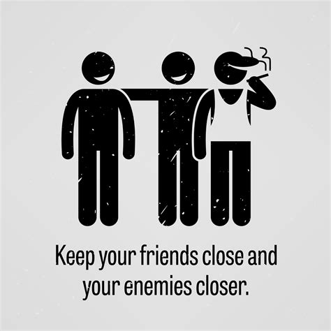 lista 91 foto keep your friends close but your enemies closer actualizar