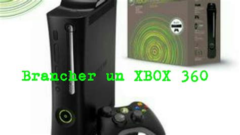 Tuto Comment Brancher Un Xbox 360 Youtube