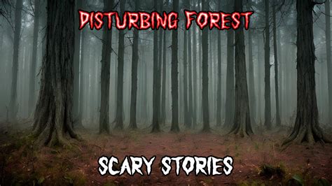 2 True Disturbing Forest Scary Stories😳😳😳 Youtube