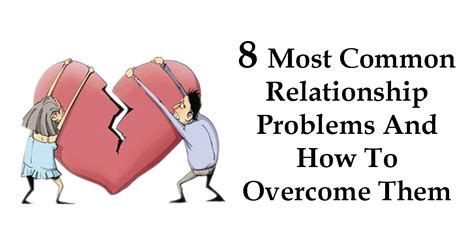 8 Most Common Relationship Problems And How To Overcome Them The