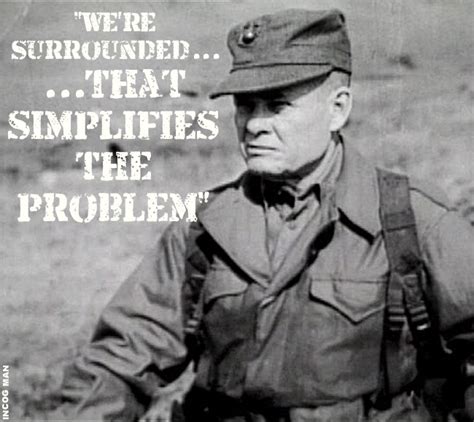 I'm sorry to hear that. Chesty Puller Quotes. QuotesGram