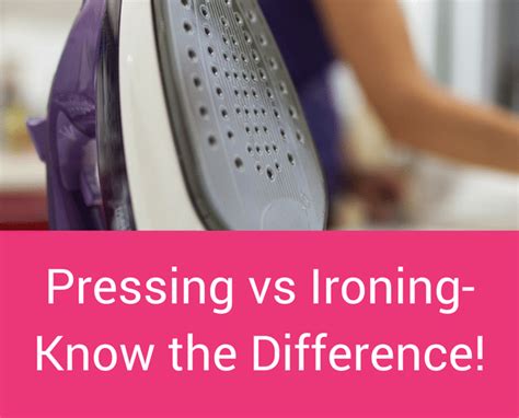 Pressing Vs Ironing Knowing The Difference Pressing Different