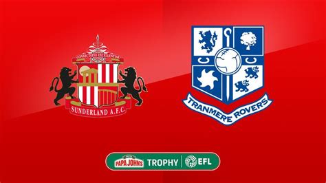 Papa Johns Trophy Final Preview Sunderland Vs Tranmere Live On Sky Sports Football Football