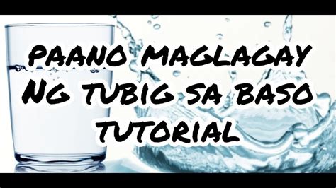 Paano Maglagay Ng Tubig Sa Baso Youtube