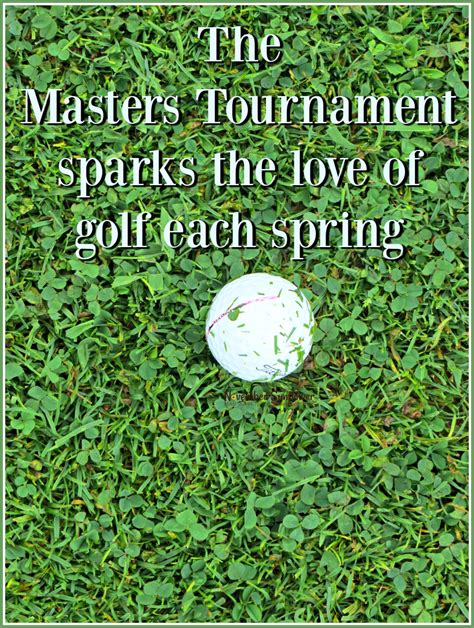 The Masters Tournament Sparks The Love Of Golf Each Spring Masters