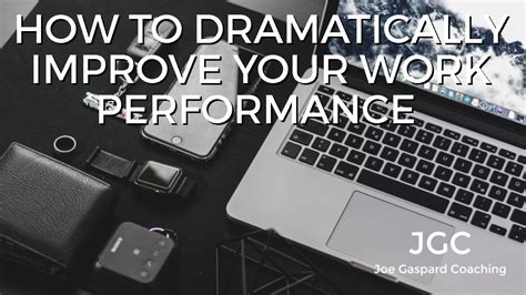 How To Dramatically Improve Your Work Performance Performance
