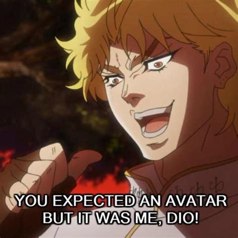Image 754631 It Was Me Dio Know Your Meme