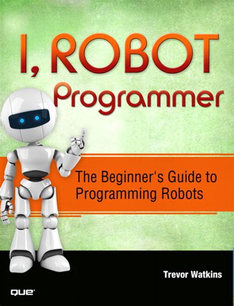 i robot programmer the beginner s guide to programming robots informit