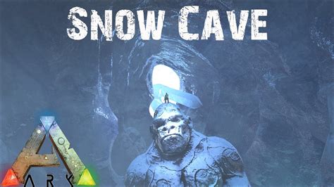 Ark Survival Evolved Exploring The Snow Cave E27 Youtube