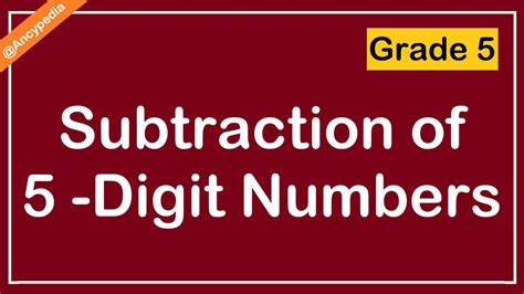 Subtraction Of 5 Digit Numbers Grade 5 Maths By Ancypedia Youtube
