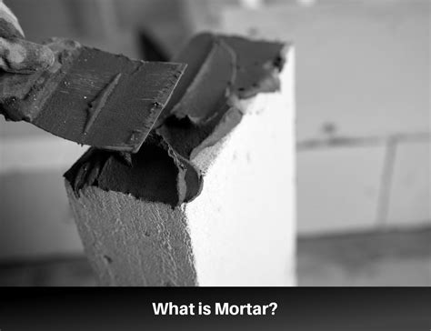 What Is Mortar Definition Qualities And Applications