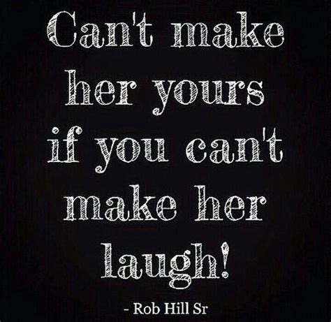 If You Can Make Her Laugh Quotes