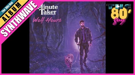 Minute Taker Wolf Hours Full Album Synthwave Retrowave Youtube