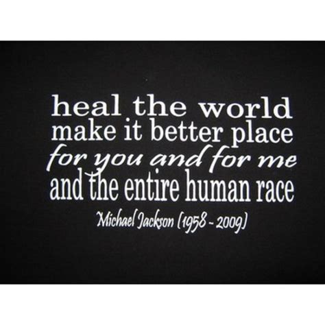 For you and for me. Heal the World, Make It Better Place Michael Jackson ...