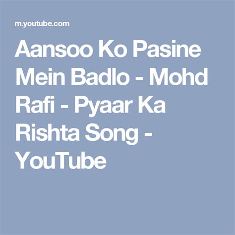Aansoo Ko Pasine Mein Badlo - Mohd Rafi - Pyaar Ka Rishta Song ...
