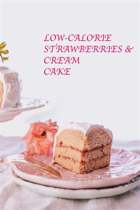 51 delicious dessert recipes that won't derail your diet. Low Calorie Strawberry Cream Cake | Recipe | Strawberry cream cakes, Low calorie cake, Low ...