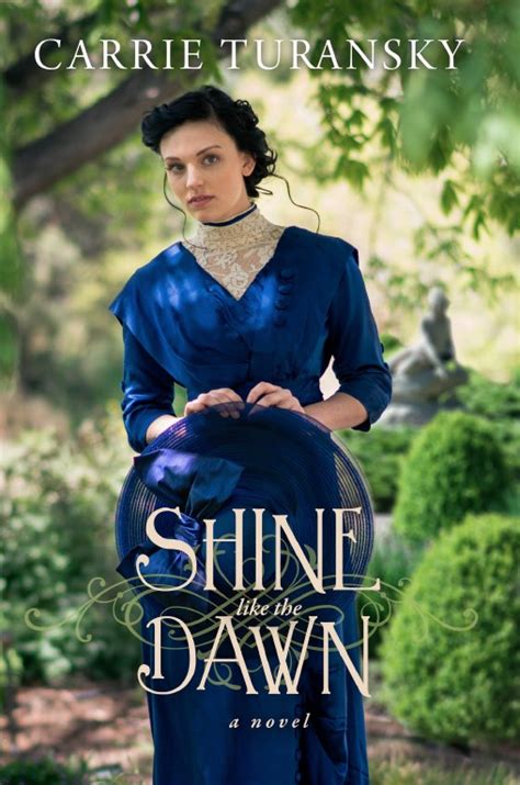 Shine Like The Dawn By Carrie Turansky Goodreads