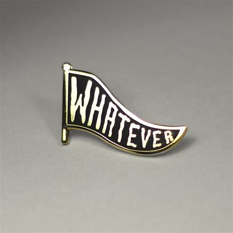 Whatever Pennant Enamel Pin Enamel Pins Pin And Patches Pin Badges