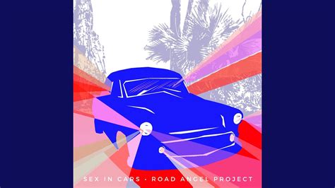 sex in cars road angel project youtube