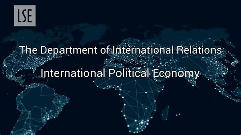 International Political Economy Lse International Relations Youtube