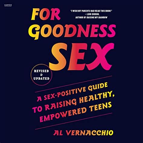 For Goodness Sex A Sex Positive Guide To Raising Healthy Empowered Teens Audible