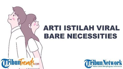 Apa Arti Bare Necessities Istilah Viral Di Tiktok Ada Hubungannya