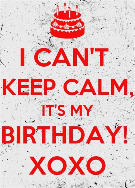 I Cant Keep Calm Its My Birthday Xoxo Poster