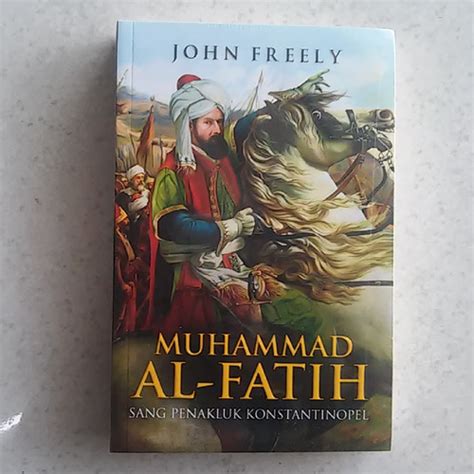 Jual Buku Muhammad Al Fatih Sang Penakluk Konstantinopel John