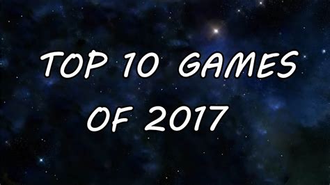 My Top 10 Games Of 2017 Youtube