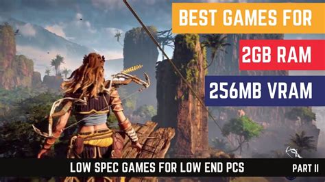 Top 10 Games For 2gb Ram And 256mb Vram Part 2 Low Spec Games For Low