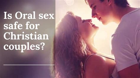 Is Oral Sex Okay For Christian Couples Is Oral Sex Sin What Does