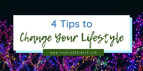 Change Your Lifestyle 4 Tips To Start With Inspired Forward