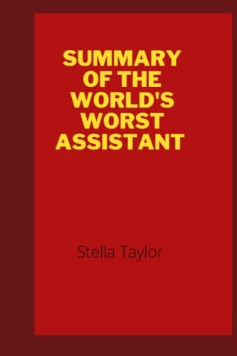 Summary Of The Worlds Worst Assistant The Worlds Worst Assistant By Sona Movsesian By Stella
