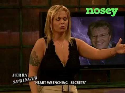 Jerry springer isn't pleased when a stage call takes him away from watching reruns of his show. Watch Jerry Springer on Nosey! - YouTube