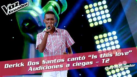 Derick Dos Santos Cantó “is This Love” Audiciones A Ciegas T2 La Voz Ecuador Youtube Music