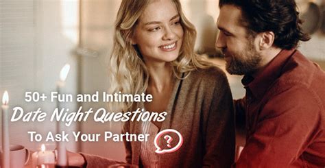 80 Fun And Intimate Date Night Questions To Ask Your Partner