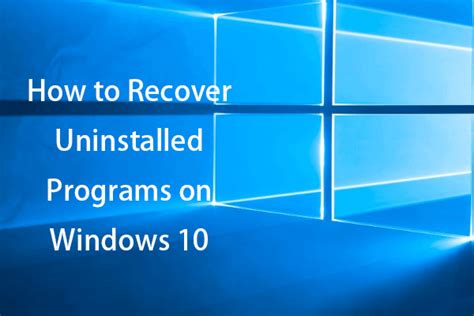 How To Recover Uninstalled Programs On Windows 10 2 Ways Minitool