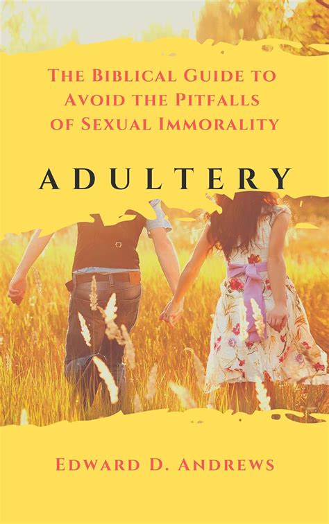 Adultery The Biblical Guide To Avoid The Pitfalls Of Sexual Immorality