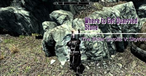 How To Get Quarried Stone In Skyrim Locations