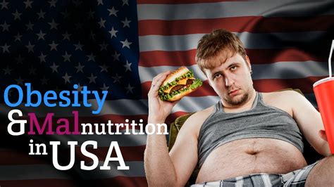 Obesity And Malnutrition In Usa Youtube