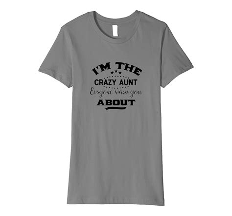 Aunt T Shirt Im The Crazy Aunt Everyone Warn You About Tee