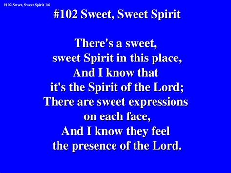 Ppt 102 Sweet Sweet Spirit Theres A Sweet Sweet Spirit In This