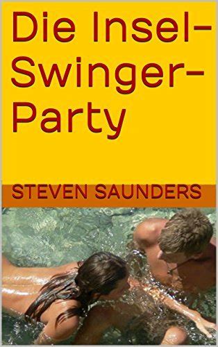 Die Insel Swinger Party German Edition By Steven Saunders Goodreads