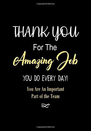Thank You For The Amazing Job You Do Every Day You Are An Important