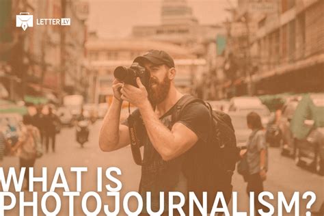 What Is Photojournalism Everything You Need To Know Letterly