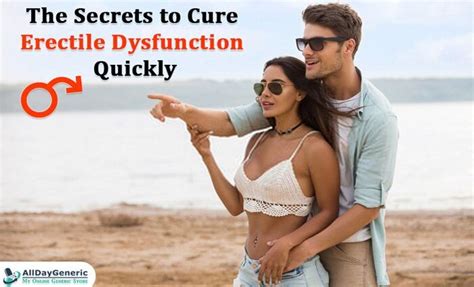 The Secrets To Cure Erectile Dysfunction Quickly Health Perfect Info